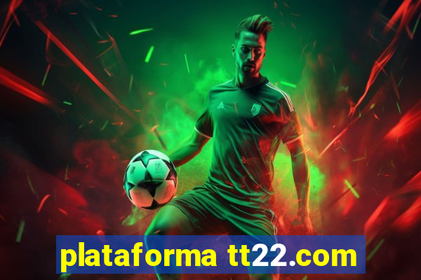 plataforma tt22.com